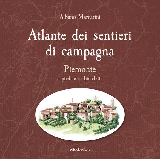 Atlante dei sentieri di campagna. 3.: Piemonte