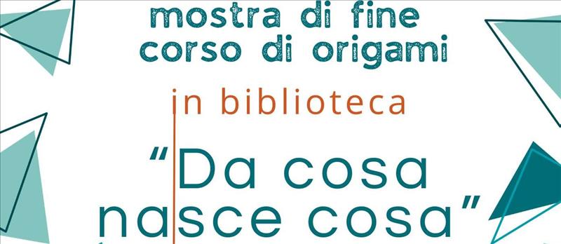 Arona - Mostra di origami Da cosa nasce cosa