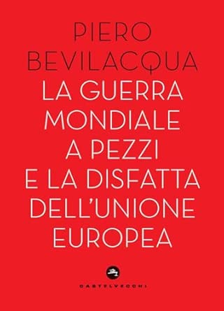 La guerra mondiale a pezzi e la disfatta dell’Unione Europea
