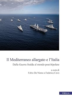 Il Mediterraneo allargato e l'Italia dalla guerra fredda al mondo post-bipolare